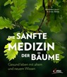 Die sanfte Medizin der Bäume - Maximilian Moser ; Erwin Thoma - 9783710450006