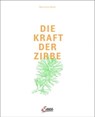 Die Kraft der Zirbe - Maximilian Moser - 9783710450105