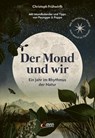 Der Mond und wir - Christoph Frühwirth ; Thomas Poppe ; Johanna Paungger - 9783710450655