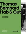 Thomas Bernhard - Hab & Gut - Barbara Vinken ; Dietmar Steiner ; Ronald Pohl ; Christian Schachinger - 9783710603105
