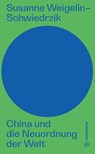 China und die Neuordnung der Welt - Susanne Weigelin-Schwiedrzik - 9783710607387
