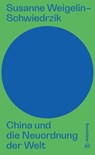 China und die Neuordnung der Welt - Susanne Weigelin-Schwiedrzik - 9783710607592