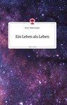 Ein Leben als Leben. Life is a Story - story.one - Anna-Maria Ziegler - 9783710807008