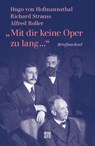 »Mit dir keine Oper zu lang ...« - Hugo Von Hofmannsthal ; Alfred Roller ; Richard Strauss - 9783710901270