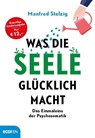 Was die Seele glücklich macht - Manfred Stelzig - 9783711001443