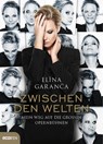 Zwischen den Welten - Elina Garanca - 9783711002334