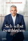 Sich selbst treu bleiben - Karl Nehammer - 9783711003744