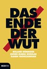 Das Ende der Wut - Roland Düringer ; Eugen Maria Schulak ; Rahim Taghizadegan - 9783711050793