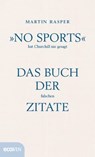 »No Sports« hat Churchill nie gesagt - Martin Rasper - 9783711052056