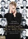 Zwischen den Welten - Elina Garanča - 9783711052551