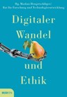 Digitaler Wandel und Ethik - Alexander Bogner ; Christopher Frauenberger ; Markus Frischhut ; Sepp Hochreiter ; Niina Huber ; Anna Jobin ; Severin Kacianka ; Anita Klingel ; Sabine Theresia Köszegi ; Tobias D. Krafft ; Julian Nida-Rümelin ; Mirjam Pot ; Barbara Prainsack ; Alexander  - 9783711052964