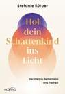Hol dein Schattenkind ins Licht - Stefanie Körber - 9783711053688