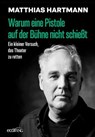 Warum eine Pistole auf der Bühne nicht schießt - Matthias Hartmann - 9783711053701