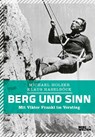 Berg und Sinn - Im Nachstieg von Viktor Frankl - Michael Holzer ; Klaus Haselböck - 9783711200044