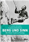 Berg und Sinn – Im Nachstieg von Viktor Frankl - Michael Holzer ; Klaus Haselböck - 9783711250117