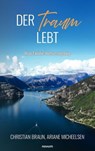 Der Traum lebt - Christian Braun ; Ariane Micheelsen - 9783711604033