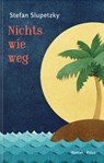 Nichts wie weg - Stefan Slupetzky - 9783711721617