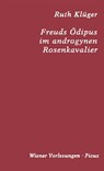 Freuds Ödipus im androgynen Rosenkavalier - Ruth Klüger ; Daniela Strigl - 9783711751003