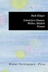Schnitzlers Damen, Weiber, Mädeln, Frauen - Ruth Klüger - 9783711751454