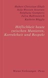 Höflichkeit heute. Zwischen Manieren, Korrektheit und Respekt - Asfa-Wossen Asserate ; Julya Rabinowich ; Kathrin Röggla ; Stéphane Gompertz ; Hubert Christian Ehalt - 9783711752239