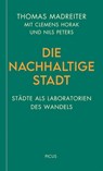 Die nachhaltige Stadt - Thomas Madreiter ; Clemens Horak ; Nils Peters - 9783711754592