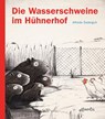 Die Wasserschweine im Hühnerhof - Alfredo Soderguit - 9783715207971
