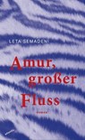 Amur, großer Fluss - Leta Semadeni - 9783715275000