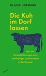 Die Kuh im Dorf lassen - Blaise Hofmann - 9783715275352