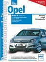 Opel Astra H, (Ottomotoren) 1.4- und 1.6-Liter Twinport Ecotoec ab 2004, 1.8-Liter Ecotec, 2.0-Liter Turbo Ecotec - Friedrich Schröder ; Sven Schröder - 9783716821015