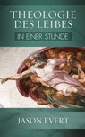 Theologie des Leibes in einer Stunde - Jason Evert - 9783717113461