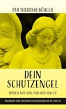 Dein Schutzengel - Sprich mit ihm und hör ihm zu - Pia Theresia Bühler - 9783717113676