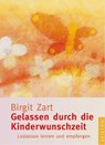 Gelassen durch die Kinderwunschzeit - Birgit Zart - 9783720527378