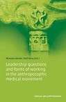 Leadership questions and forms of working in the anthroposophic medical movement - Michaela Glockler - 9783723515846