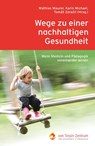 Wege zu einer nachhaltigen Gesundheit - Mathias Maurer ; Karin Michael ; Tomás Zdrazil - 9783723517031