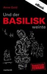Und der Basilisk weinte - Anne Gold - 9783724519492