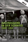 Jugendjahre in der Schweiz 1930-1950 - Lys Wiedmer-Zingg ; Jürg Ramspeck ; Emil Steinberger ; Rolf Lyssy ; Peter Gross ; Peter Zeindler ; Arnold Hottinger ; Marco Solari ; Ruth Binde ; Eugen Gomringer ; Elisabeth Kopp ; Kurt Wyss ; Guido A. Zäch ; Werner Arber ; Erich Gysling ; Lilian Uchtenha - 9783724520412
