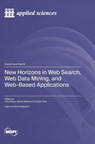 New Horizons in Web Search, Web Data Mining, and Web-Based Applications - Jing Zhang - 9783725800711