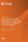 2023 IEEE 5th Eurasia Conference on Biomedical Engineering, Healthcare and Sustainability - Teen-Hang Meen - 9783725814411