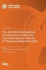 The 3rd IEEE International Conference on Electronic Communications, Internet of Things and Big Data 2023 - Teen--Hang Meen - 9783725814473