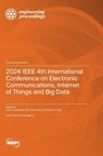 2024 IEEE 4th International Conference on Electronic Communications, Internet of Things and Big Data - Teen--Hang Meen - 9783725831050
