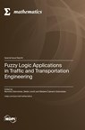 Fuzzy Logic Applications in Traffic and Transportation Engineering - Momčilo Dobrodolac - 9783725840212