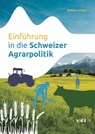 Einführung in die Schweizer Agrarpolitik - Robert Huber - 9783728140586