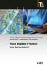 Neue Digitale Franken - Corinne Zellweger-Gutknecht ; Michael Derrer ; Virgile Perret ; Sandra Stupar - 9783728142092