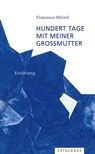 Hundert Tage mit meiner Grossmutter - Francesco Micieli - 9783729621145