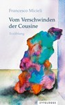 Vom Verschwinden der Cousine - Francesco Micieli - 9783729622760