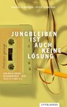 Jungbleiben ist auch keine Lösung - Peter Schneider ; Andrea Schafroth - 9783729650473