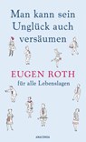 Man kann sein Unglück auch versäumen - Eugen Roth - 9783730610527