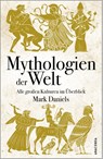 Mythologien der Welt. Alle großen Kulturen im Überblick - Mark Daniels - 9783730611951