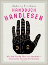 Handbuch Handlesen. Was die Hände über uns verraten. Charakter, Talente, Potenziale - Johnny Fincham - 9783730613542