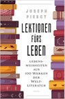 Lektionen fürs Leben. Lebensweisheiten aus 100 Werken der Weltliteratur - Joseph Piercy - 9783730613658